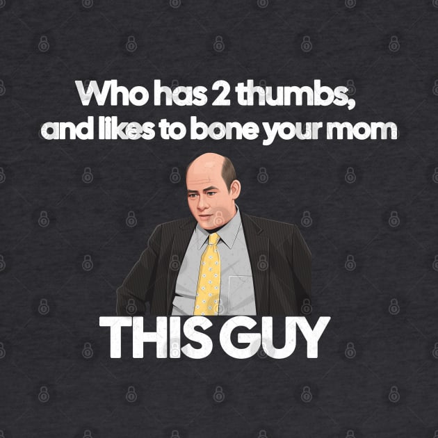 Who has 2 thumbs, and likes to bone your mom - this guy by BodinStreet